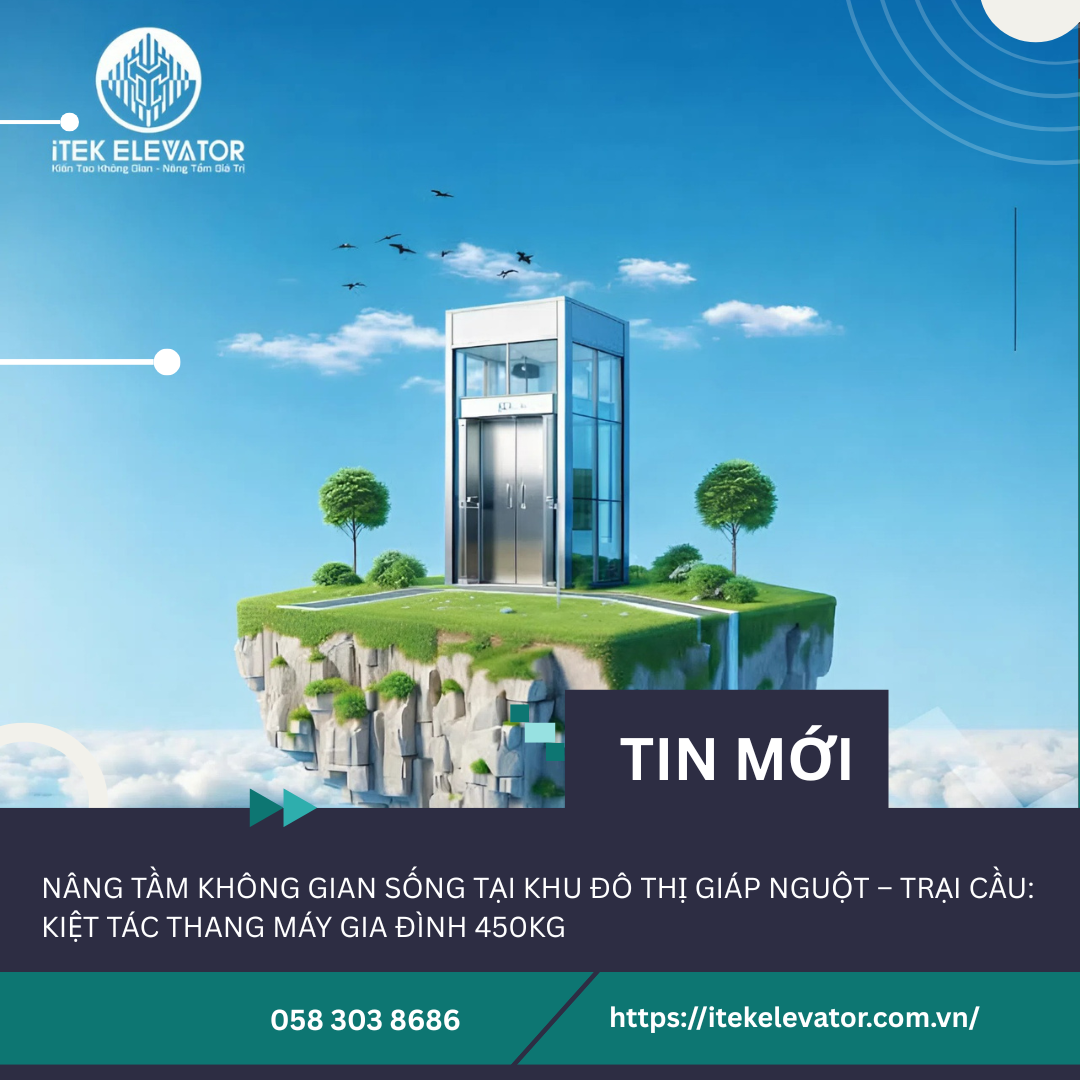 THANG MÁY THÔNG MINH ITEK: KHI SỰ TIỆN NGHI TRỞ THÀNH BẢN TUYÊN NGÔN CỦA HẠNH PHÚC