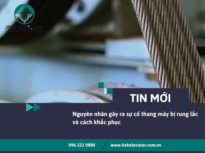 Nguyên nhân gây ra sự cố thang máy bị rung lắc và cách khắc phục 